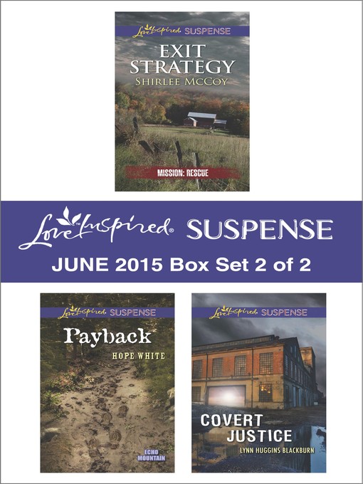Title details for Love Inspired Suspense June 2015 - Box Set 2 of 2: Exit Strategy\Payback\Covert Justice by Shirlee McCoy - Available